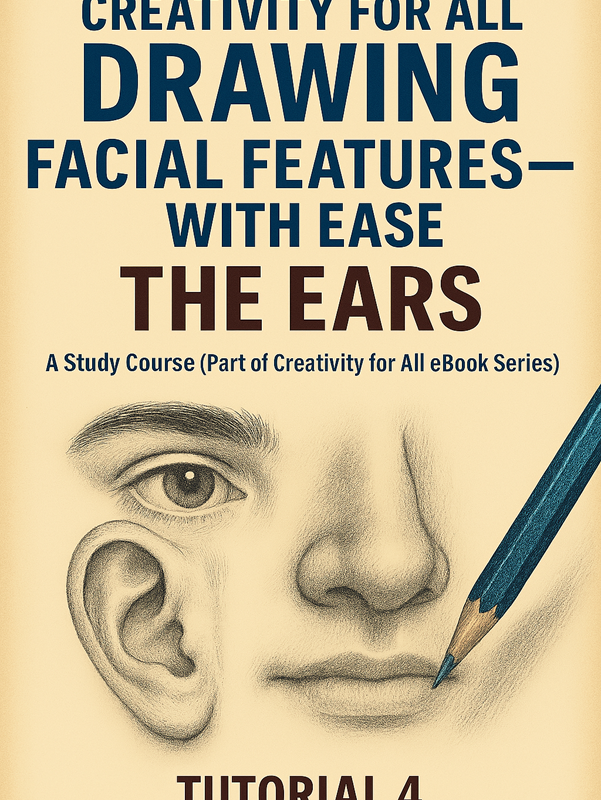 Drawing Facial Features with Ease: Mastering the Art of Ears – Tutorial 4